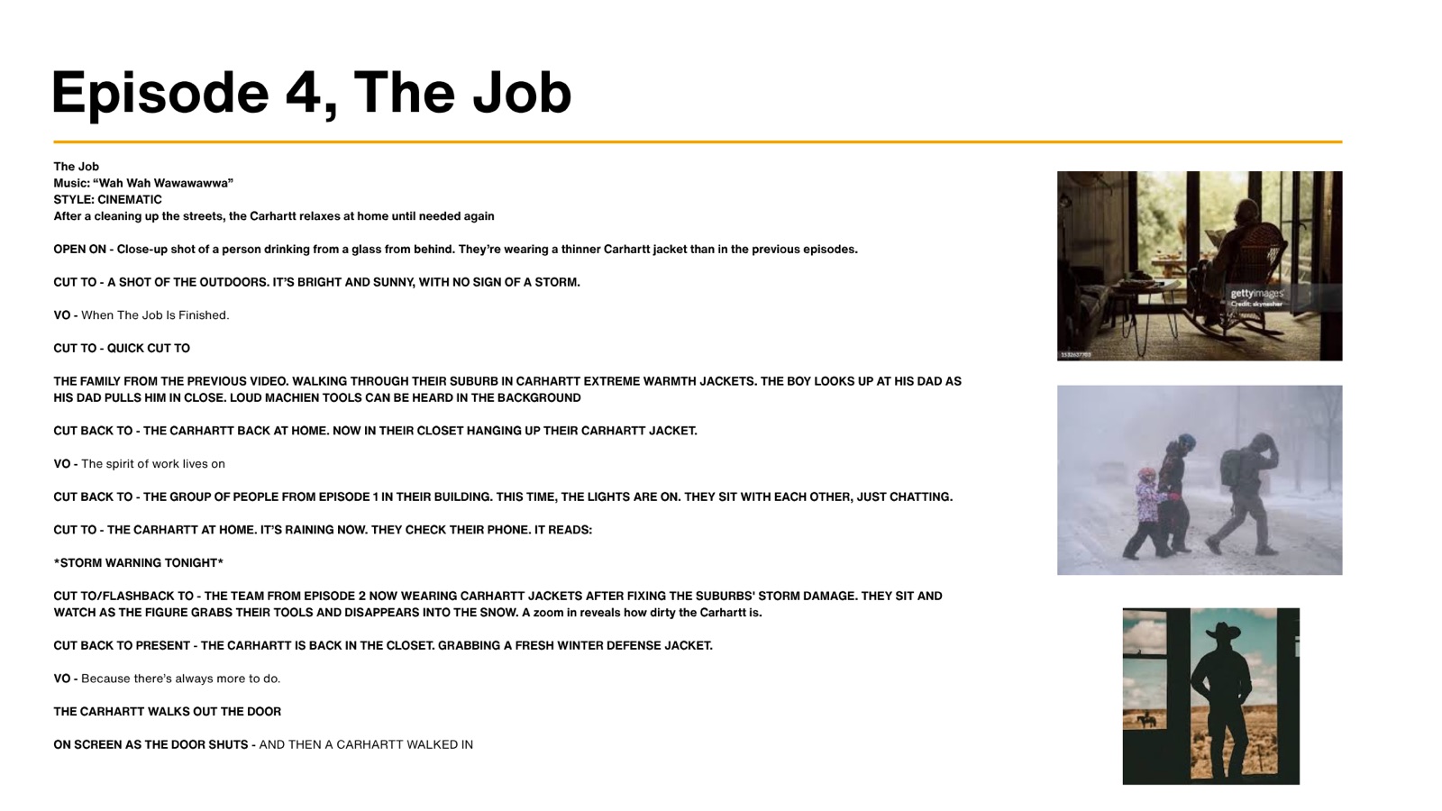 Episode 4, The Job. After cleaning up the streets, the Carhartt relaxes at home until needed again.